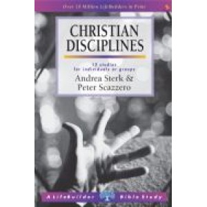 LifeBuilder Study - Christian Disciplines by Andrea Sterk and Peter Scazzero